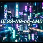 Egységesen 74 százalékkal lett gyorsabb a DLSS 5 az AMD Radeon kártyákon egyetlen nap alatt DLSS-NR-on-AMD
