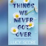 Tévésorozat készül Lucy Score népszerű regényéből, a Things We Never Got Overből Things We Never Got Over