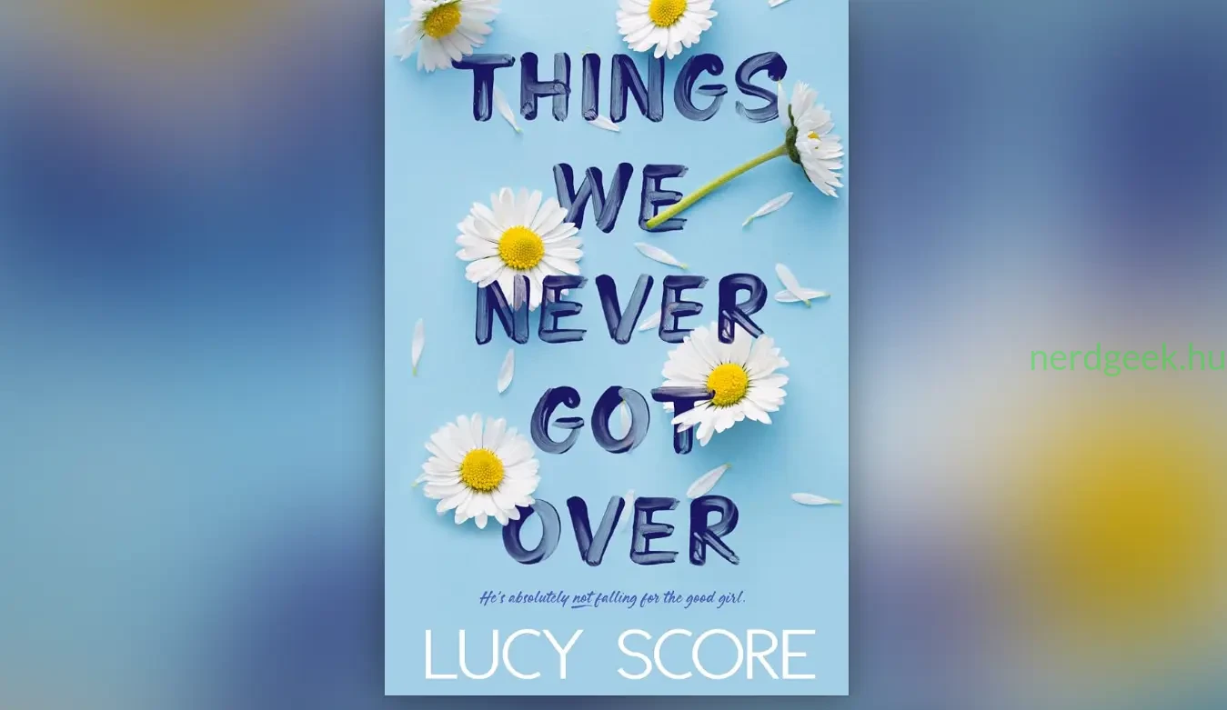 Things We Never Got Over